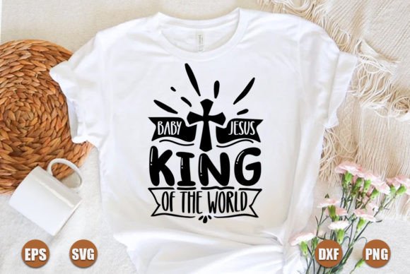 Baby Jesus King of the World Graphics for T-Shirt Designs