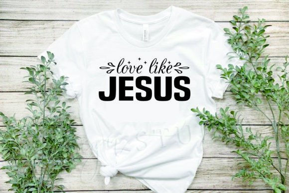 Bible SVG Design: Love Like Jesus Graphics & T-Shirt Designs