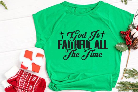 Christian Graphics: God Is Faithful T-Shirt Designs