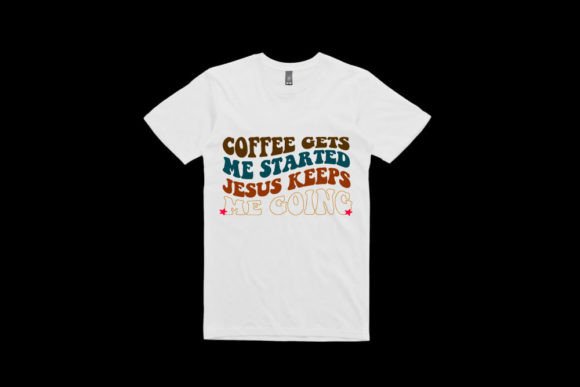Coffee Gets Me Started Jesus Keeps: A Designer Review