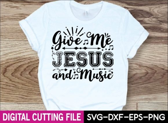 Give Me Jesus and Music Svg Design Graphics