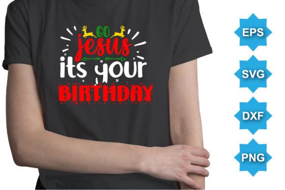 Go Jesus Its Your Birthday Christmas SVG Graphics