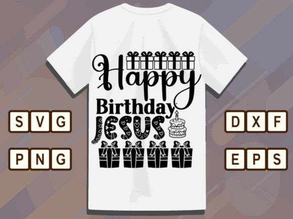 Happy Birthday Jesus 4 Svg Tshirt Design Graphics