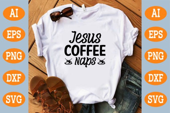 Jesus. Coffee. Naps Svg: Graphics & T-Shirt Designs