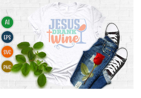 Jesus Drank Wine Graphics & T-Shirt Designs Review