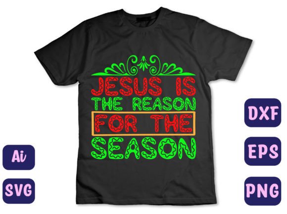 Jesus is the Reason for the Season Graphics & T-Shirt Designs