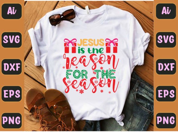 Jesus is the Reason for the Season225 Graphics & T-Shirt Designs