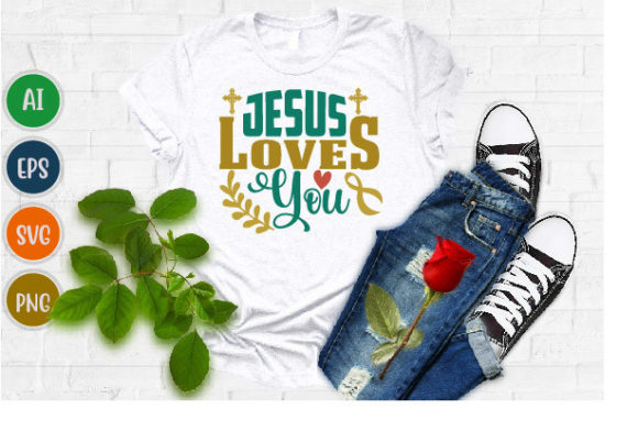 Jesus Loves You I Love Jesus Graphics & T-Shirt Designs
