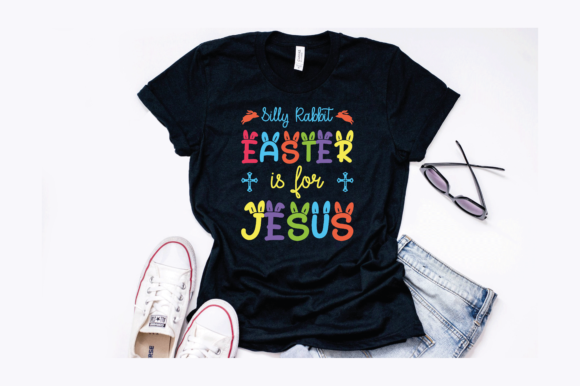 Silly Rabbit Easter is for Jesus Design Graphics