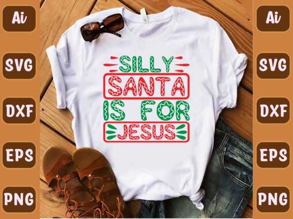 Silly Santa is for Jesus 456 Graphics & T-Shirt Designs